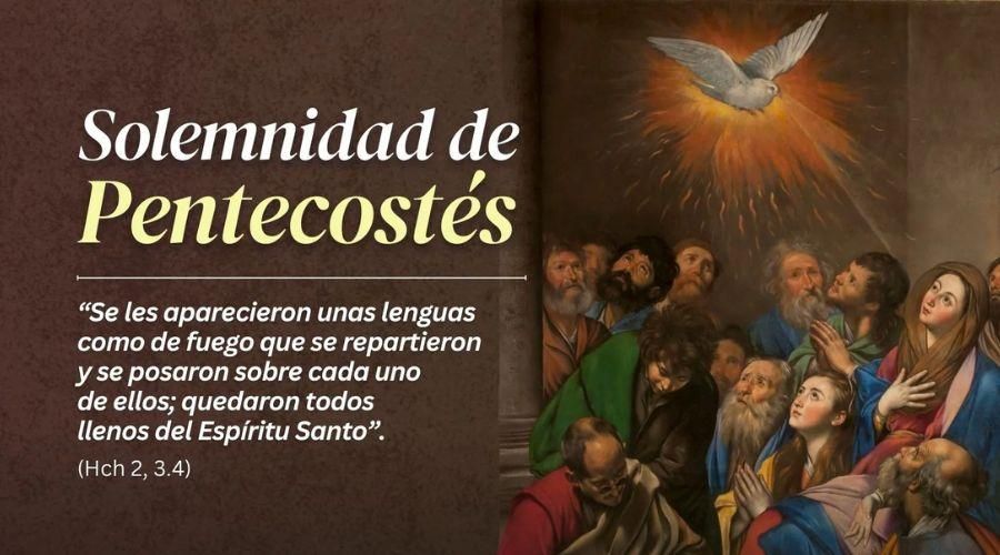 Hoy celebramos la Solemnidad de Pentecostés, día del Espíritu Santo y del nacimiento de la Iglesia