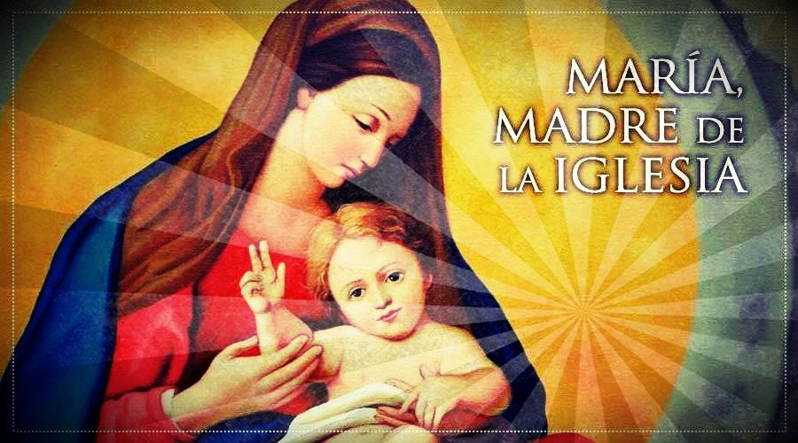 Hoy celebramos la memoria de la Bienaventurada Virgen María Madre de la Iglesia