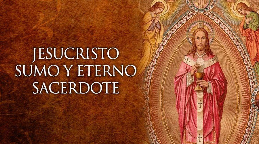 Jesucristo Sumo y Eterno Sacerdote