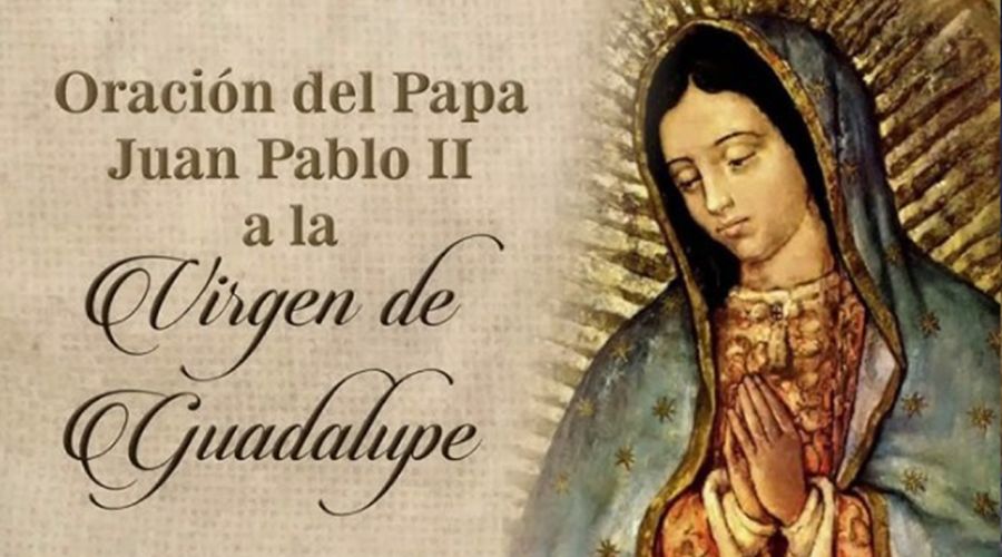 La hermosa oración a la Virgen de Guadalupe que escribió San Juan Pablo II