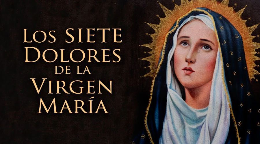 Los 7 Dolores de la Virgen María