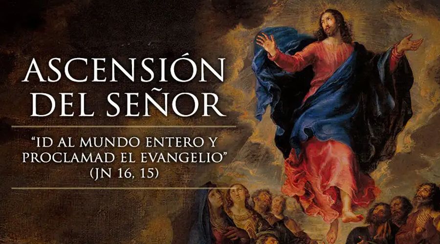 Hoy celebramos la Solemnidad de la Ascensión del Señor
