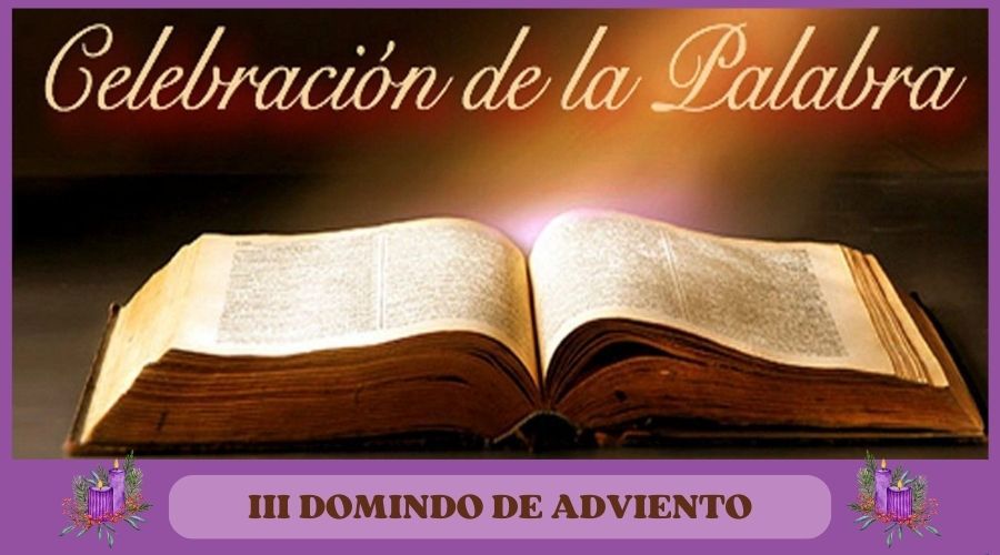 Celebración de la palabra: III Domingo de adviento 2024