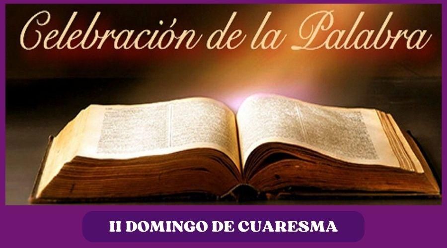 Celebración de la Palabra: 2° Domingo de Cuaresma